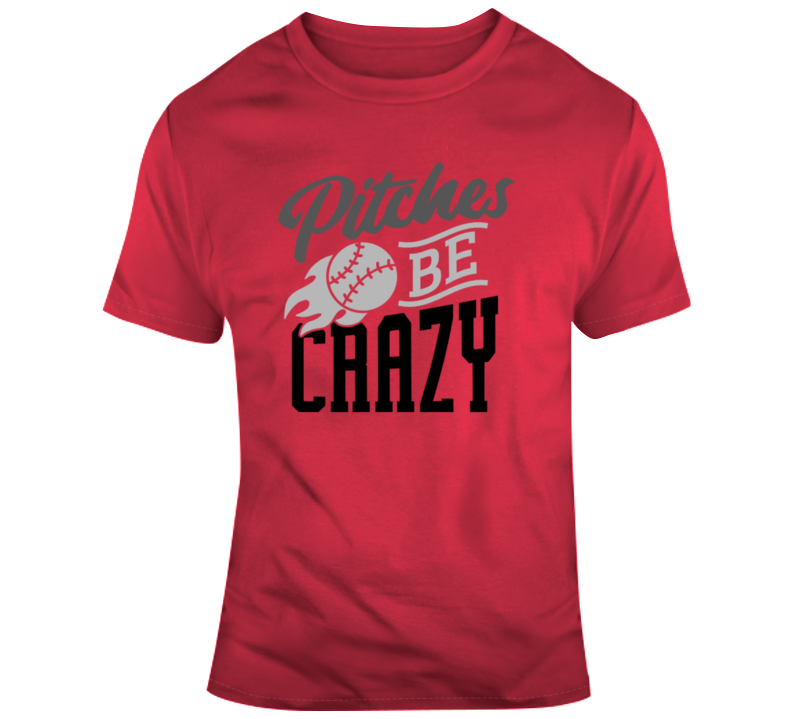 Pitches Crazy T Shirt