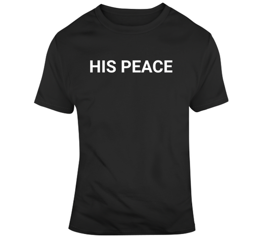 His Peace T Shirt