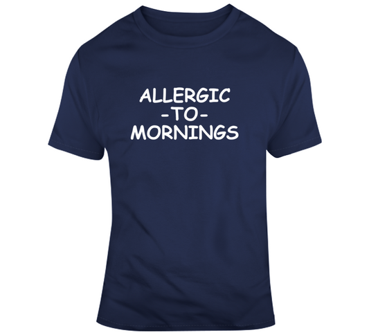 Allergic To Mornings T Shirt