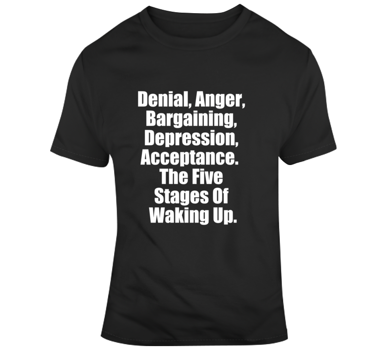 Denial Anger Acceptance T Shirt