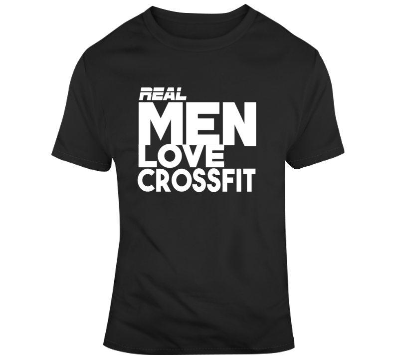 Real Men Crossfit T Shirt