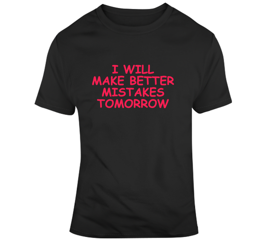 Better Mistakes T Shirt