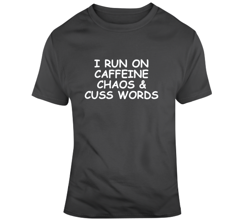 Caffeine Chaos Cusswords T Shirt