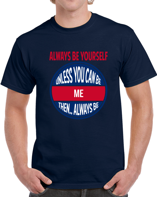 Be Yourself T Shirt